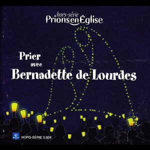 Prier avec Bernadette
