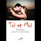 Toi et moi : Florilège pour la vie à deux