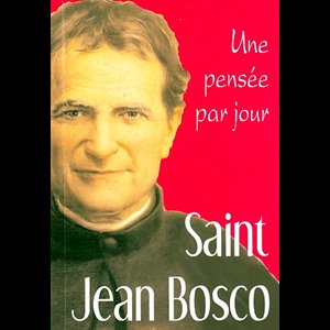 Saint Jean Bosco : une pensée par jour