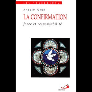Confirmation, La: force et responsabilité (French book)