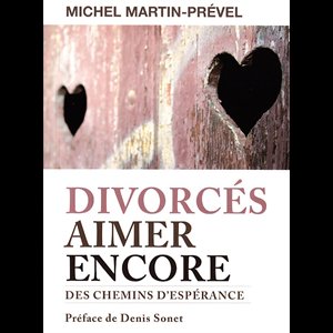 Divorcés aimer encore : des chemins d'espérance (French book