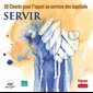 CD Servir - 20 chants pour l'appel au service d