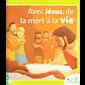 Sel de vie - Avec Jésus, de la mort à la vie (dès 7 ans)