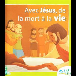 Sel de vie - Avec Jésus, de la mort à la vie (dès 7 ans)