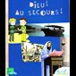 Sel de vie - Dieu! Au secours! (Dès 9 ans)