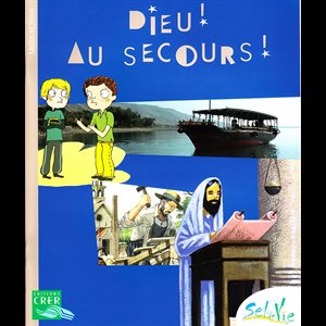 Sel de vie - Dieu! Au secours! (Dès 9 ans)