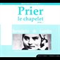 CD Prier le chapelet avec Bernadette de Lourdes