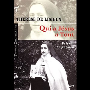 Qui a Jésus a Tout (T. de Lisieux: Prières et poésies)