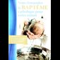 Vous demandez le baptême catholique pour votre enfant