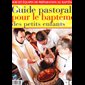 Revue Guide Pastorale pour le baptême..petits enfants