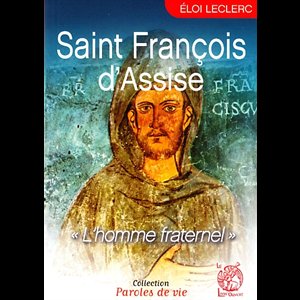 Saint François d'Assise : L'homme fraternel