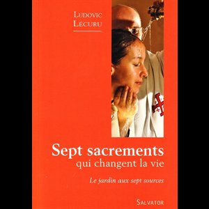 Sept sacrements qui changent la vie (French book)