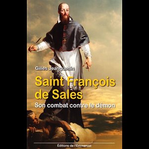 Saint François de Sales: son combat contre le démon