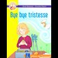 Bye bye tristesse