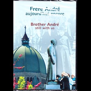DVD Frère André aujourd'hui encore
