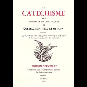 Catéchisme des Provinces Ecclésiastiques Qc, Mtl, Ottawa
