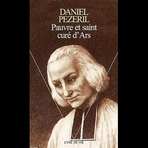 Pauvre et saint curé d'Ars