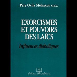 Exorcismes et pouvoirs des laics (Influences diaboliques)