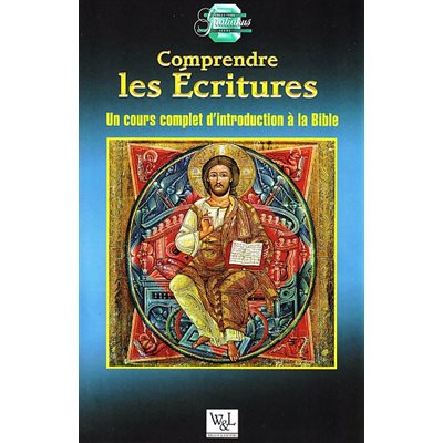 Comprendre les écritures: Cours complet intro à la Bible