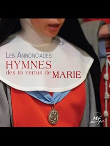 CD Hymnes des 10 vertus de Marie (Les Annonciades)