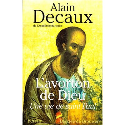 Avorton de Dieu, L': une vie de Saint Paul (French Book)