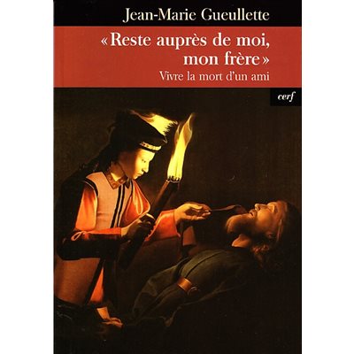 Reste auprès de moi, mon frère - Vivre la mort d'un ami
