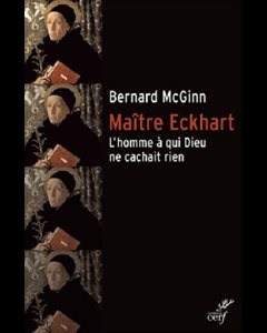 Maître Eckhart - L'homme à qui Dieu ne cachait rien