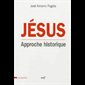 Jésus : Approche historique Jésus : Approche historique