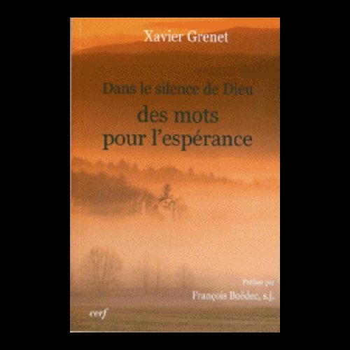 Dans le silence de Dieu des mots pour l'espérance (French) Dans le silence de Dieu des mots pour l'espérance (French)