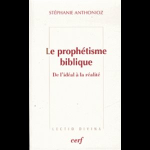 Prophétisme biblique, Le : De l'idéal à la réalité