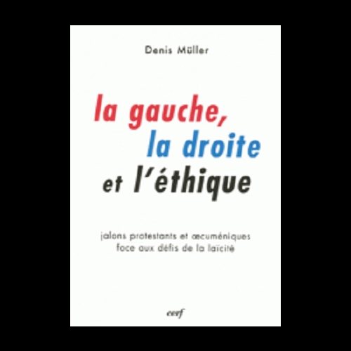 Gauche, la droite et l'éthique, La (French book) Gauche, la droite et l'éthique, La (French book)
