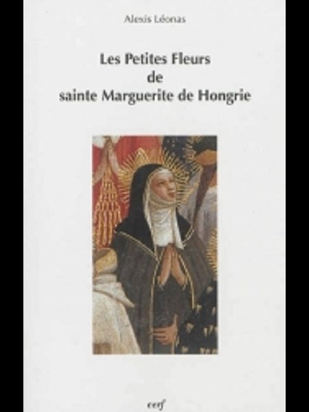 Petites fleurs de sainte Marguerite de Hongrie (French book) Petites fleurs de sainte Marguerite de Hongrie (French book)