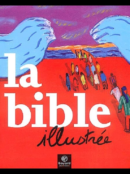 Bible Illustrée, La (nouvelle traduction) Bible Illustrée, La (nouvelle traduction)