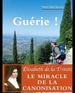 Guérie ! Une maladie traversée en compagnie de Ste-Élisabeth