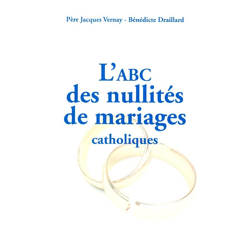 ABC des nullités de mariages catholiques, L' (French book) ABC des nullités de mariages catholiques, L' (French book)