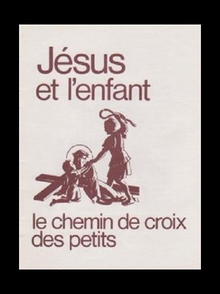 Jésus et l'enfant, le chemin de croix des petits Jésus et l'enfant, le chemin de croix des petits