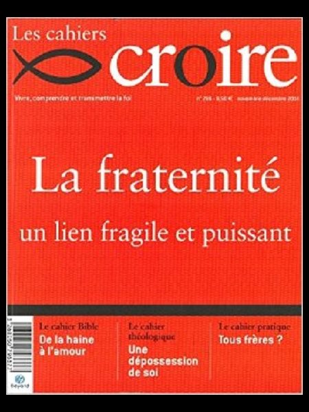 Cahiers Croire #296 - Novembre-Décembre 2014 - La fraternité Cahiers Croire #296 - Novembre-Décembre 2014 - La fraternité