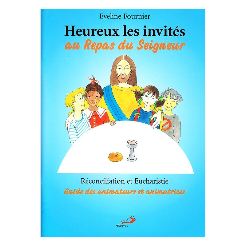 Heureux les invités au repas du Seigneur - Guide Heureux les invités au repas du Seigneur - Guide