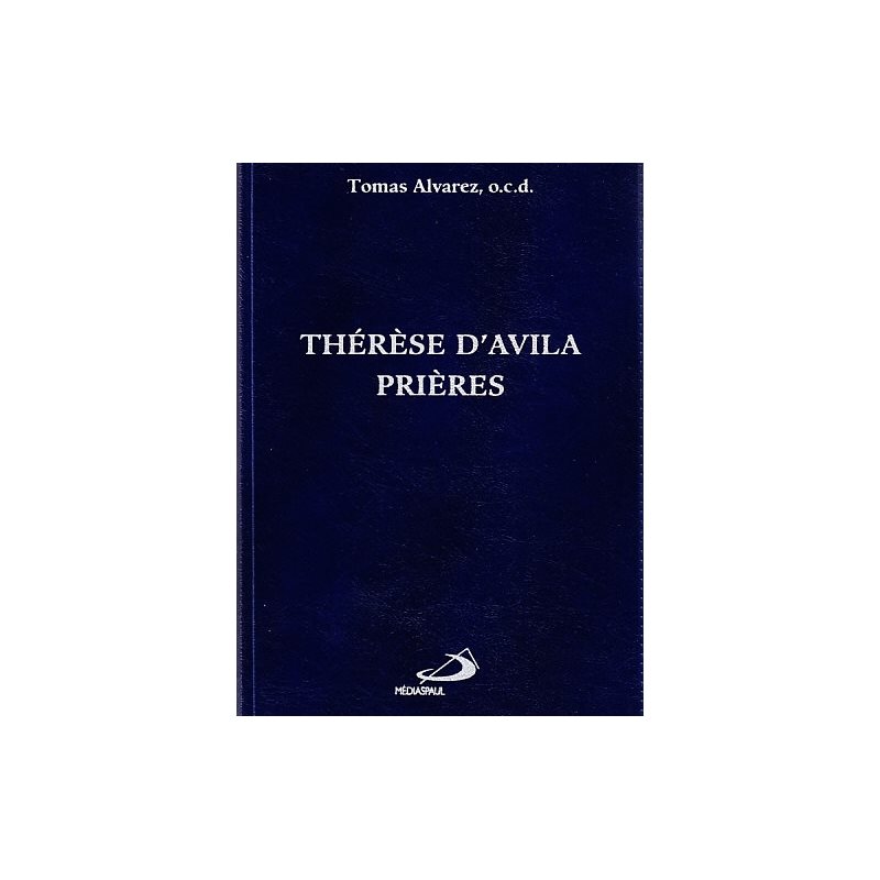 Thérèse d'Avila: Prières Thérèse d'Avila: Prières