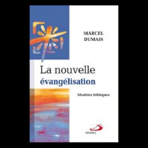Nouvelle évangélisation, La : Modèles bibliques Nouvelle évangélisation, La : Modèles bibliques