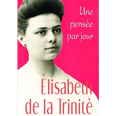 Élisabeth de la Trinité: Une pensée par jour