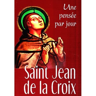 Saint Jean de la Croix: Une pensée par jour