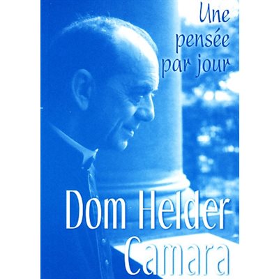 Dom Helder Camara - Une pensée par jour