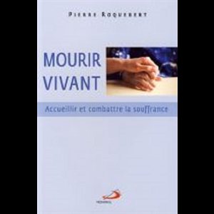 Mourir vivant : accueillir et combattre la souffrance