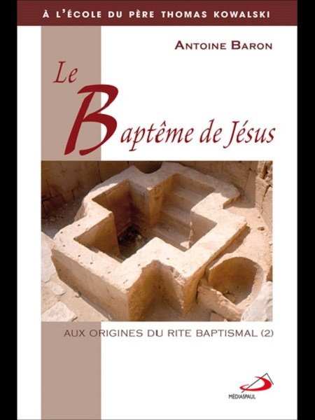Baptême de Jésus, Le - Aux origines du rite baptismale (2) Baptême de Jésus, Le - Aux origines du rite baptismale (2)