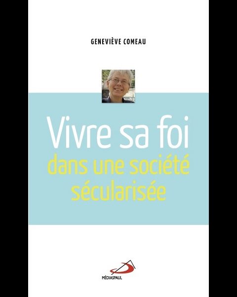Vivre sa foi dans une société sécularisée