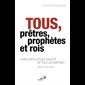 Tous, prêtres, prophètes et rois