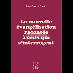 Nouvelle évangélisation racontée à ceux qui s'intérrogent
