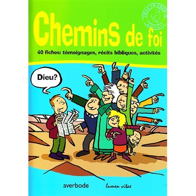 Chemins de foi - 40 fiches: témoignages, récits bibliques,..