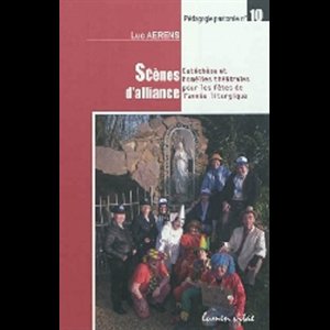 Scènes d'alliance - Cathéchèse et homélies théâtrales ...